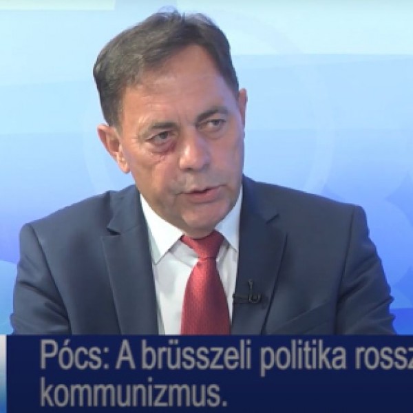 Pócs János fideszes országgyűlési képviselő: Brüsszel rosszabb, mint a kommunizmus, nagyobb a diktatúra